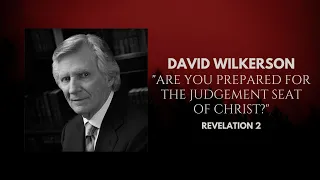 David Wilkerson - Are You Prepared for the Judgement Seat of Christ? [Full Sermon]