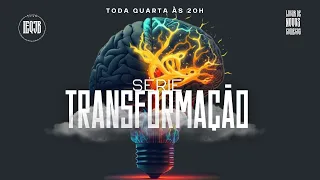 Série TRANSFORMAÇÃO - IEQ JD. BRASÍLIA - 20.03 - 20h