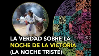 La verdad sobre la noche de la victoria azteca (Noche triste)