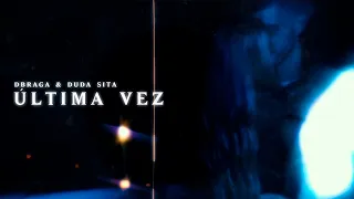 DBraga & Duda Sita - Última Vez (Clipe Oficial)