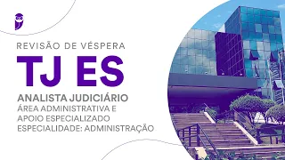 Revisão de Véspera TJ ES - Analista Judiciário – Área Administrativa e Apoio Especializado