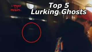 Top 5 Lurking Ghosts Videos (Don't watch alone!)