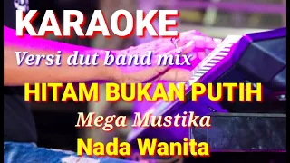 HITAM BUKAN PUTIH - Mega Mustika | Karaoke dut band mix nada wanita | Lirik