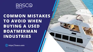 Common Mistakes to Avoid When Buying a Used Boat