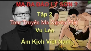 Ám Kịch Việt Nam | Ma Da Đảo Lý Sơn ? | Tour Truyện Ma Xuyên Việt Tập 2 | Vu Lee