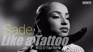 Sade | Like a Tattoo | a Dj D-Tour Remix