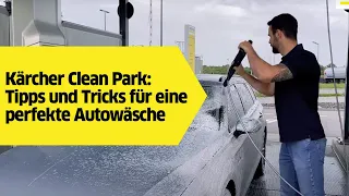 Kärcher Clean Park: Die besten Tipps und Tricks für eine perfekte Autowäsche | Kärcher