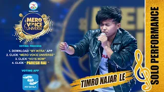 TIMRO NAJAR LE || PARESH RAI || TOP 08 || MERO VOICE UNIVERSE||