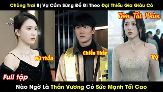 Chàng Trai Bị Vợ Cắm Sừng Để Đi Theo Đại Thiếu Gia Giàu Có Nào Ngờ Là Thần Vương Có Sức Mạnh Tối Cao