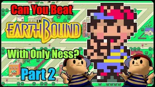 Can You Beat Earthbound With Only Ness? Part 2