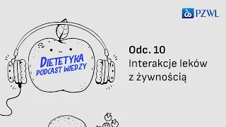 DIETETYKA - PODCAST WIEDZY Odc. 10 Interakcje leków z żywnością