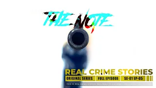 Real Crime Stories - The Note - Season 01 Episode 05 - Full Episode