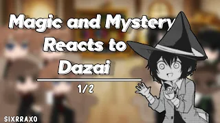 Magic and Mystery reacts to Dazai||Part 1/2||