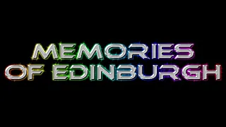 MEMORIES OF EDINBURGH