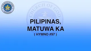 PILIPINAS, MATUWA KA  MCGI SONG