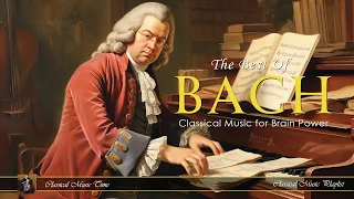 The Best of Bach - Classical Music for Brain Power | Most Famous Classic Pieces