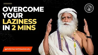 Overcome Your Laziness In 2 Mins - [Sadhguru's Life Changing Advice]