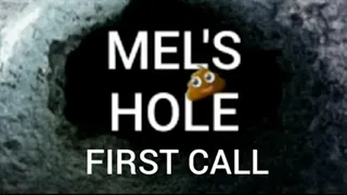 Mel's Hole | Call # 1 of 5 (First Call)