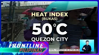 Heat index, o nararamdamang init, titindi pa ayon sa PAGASA | Frontline Pilipinas