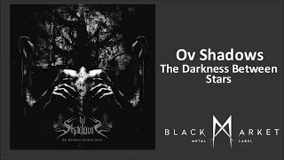 Ov Shadows - The Darkness Between Stars (Official Track from The Darkness Between Stars Full Length)