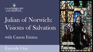 Julian of Norwich: Visions of Salvation - Episode One | Canterbury Cathedral