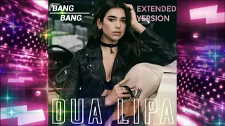 Dua Lipa - Bang Bang (Extended Version)