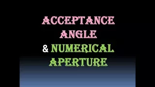 Acceptance Angle and Numerical Aperture - Optical Fiber Communication - Optical Fibre - NA