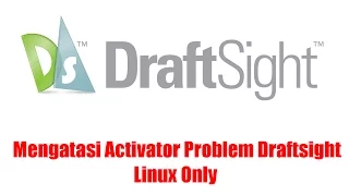 Mengatasi Draftsight Activation Problem versi 32 Bit (Linux Only)