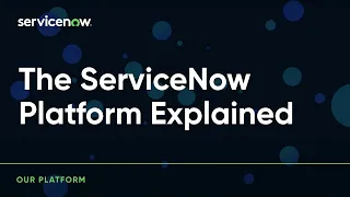 The ServiceNow platform explained