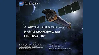 A Virtual Field Trip with NASA's Chandra X-ray Observatory - October 5, 2022