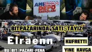 Elraenn - ( Depo Savaşları ) Bit pazarında satıştayız / yine kavga / küfürde etti / yoğun bir gün