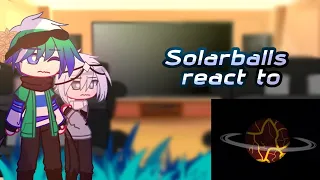 💐Solarballs react to..💐