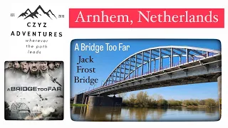 The City of Arnhem, Then & Now - Day 13 European Adventure @CzyzAdventures