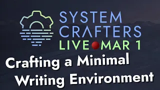 Crafting a Minimal Writing Environment with Emacs - System Crafters Live!