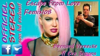 Escape From Love Remix108 V2 - Bernard Vereecke ft Eva Simons (Video sound HD)