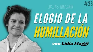 Elogio de la humillación ➤ LIDIA MAGGI #Podcast 𝘓𝘢 𝘳𝘦𝘣𝘦𝘭𝘪𝘰́𝘯 𝘥𝘦 𝘭𝘰𝘴 𝘴𝘢𝘯𝘵𝘰𝘴