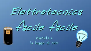 Elettrotecnica facile facile 06 - legge di ohm