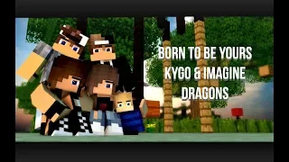 ♫ Born to be yours ♫ I Kygo & Imagine Dragons I Minecraft Animation