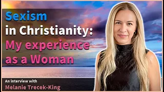 Sexism in Christianity: My experience as a Woman - Melanie Trecek-King