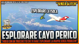 🔥COME ANDARE a CAYO PERICO SENZA GLITCH🔥2 Modi per esplorare LA NUOVA ISOLA🌴 GTA 5 Online 1.52 ITA