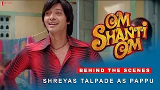 Om Shanti Om | Behind The Scenes | Shreyas Talpade as Pappu Master | Shah Rukh Khan