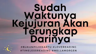 💋 Sudah Waktunya ... Kejujuran Terungkap #timelessreading #generalreading #mellamorgen