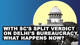 Supreme Court blow for Arvind Kejriwal’s Delhi govt, split verdict on Delhi's bureaucracy