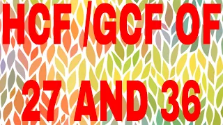 HCF OF 27 AND 36|GCF OF 27 AND 36