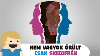 Nem vagyok őrült, csak Skizofrén!