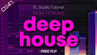 HOW TO MAKE DEEP HOUSE - FL Studio Tutorial (+FREE FLP)