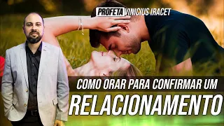 COMO ORAR PARA CONFIRMAR UM RELACIONAMENTO? COMO SABER QUE É DE DEUS? Profeta Vinicius Iracet