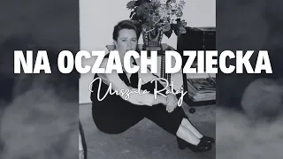 NA OCZACH DZIECKA Historia Urszuli Rataj (Podcast kryminalny) odc. 12