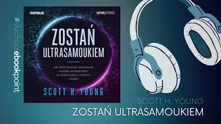 Jak uczyć się ULTRA? Skupienie i bezpośredniość / Scott H. Young - Zostań Ultrasamoukiem - Audiobook