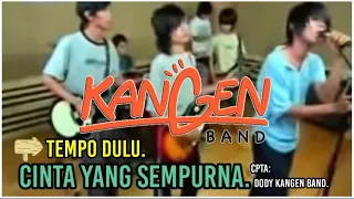 KANGEN BAND-CINTA YANG SEMPURNA||TEMPO DULU‼️